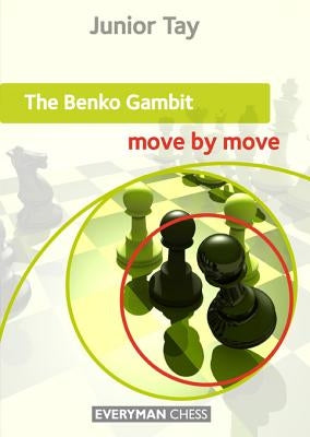 The Benko Gambit: Move by Move by Tay, Junior