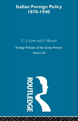 Italian Foreign Policy 1870-1940: Volume III by Lowe, C. J.