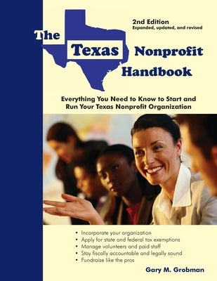 The Texas Nonprofit Handbook: Everything You Need to Know to Start and Run Your Texas Nonprofit Organization by Grobman, Gary M.