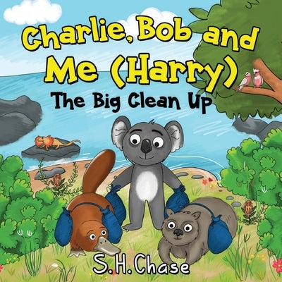 Charlie Bob and Me 'Harry' - The Big Clean Up by Chase, S. H.