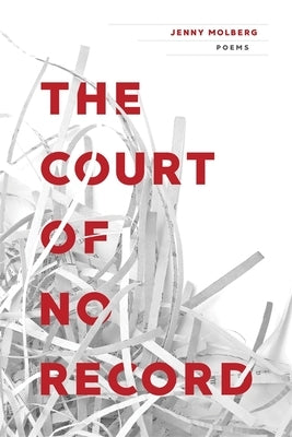 The Court of No Record: Poems by Molberg, Jenny