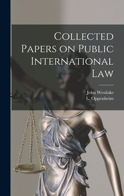 Collected Papers on Public International Law by Westlake, John