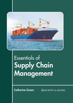 Essentials of Supply Chain Management by Green, Catherine