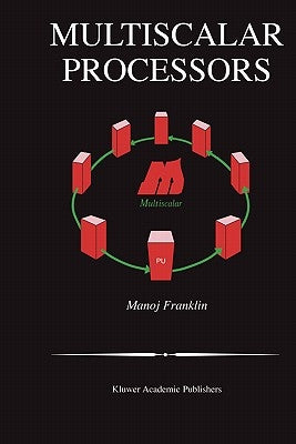 Multiscalar Processors by Franklin, Manoj