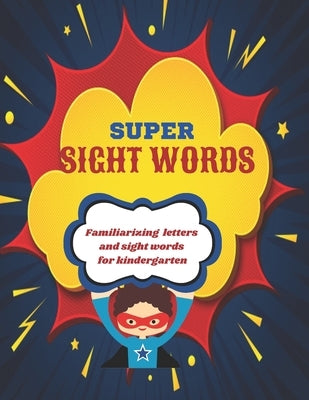 Super Sight Words: Familiarizing Letters and Sight Words for Kindergarten by Laylo, Gemariza