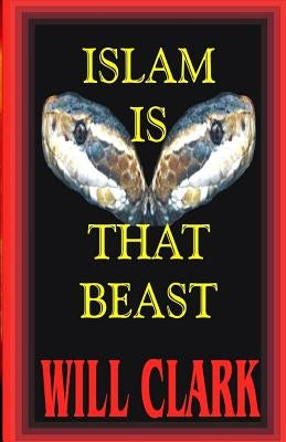 Islam is That Beast by Clark, Will