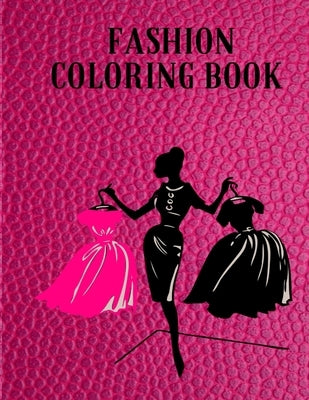 Fashion Coloring Book: Fashion Coloring Book For Girls: Fun Fashion and Fresh Styles!: Coloring Book For Girls (Fashion & Other Fun Coloring by Paint, Color