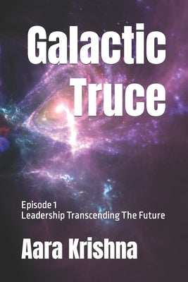 Galactic Truce: Episode 1 by Krishna, Aara