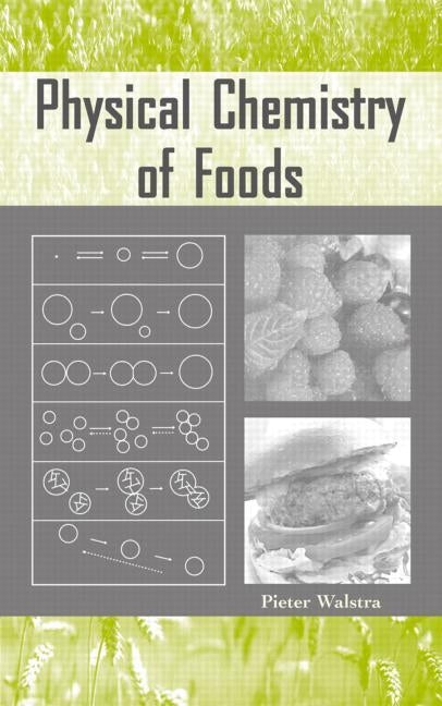 Physical Chemistry of Foods by Walstra, Pieter