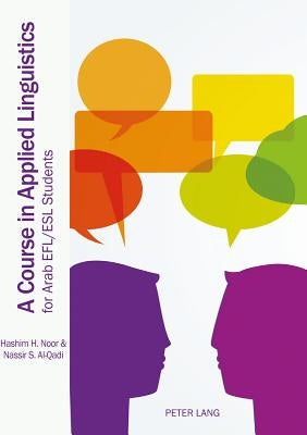 A Course in Applied Linguistics for Arab EFL/ESL Students by Noor, Hashim H.
