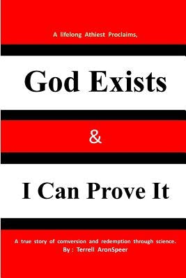 God Exists & I Can Prove It by Aronspeer, Lynn E.