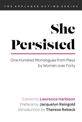 She Persisted: One Hundred Monologues from Plays by Women Over Forty by Harbison, Lawrence