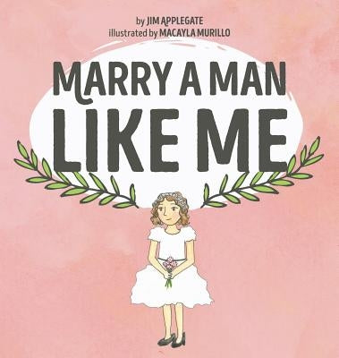 Marry a Man Like Me by Applegate, Jim