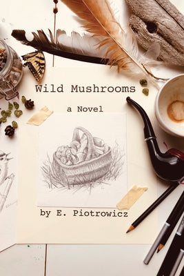 Wild Mushrooms by Piotrowicz, E.