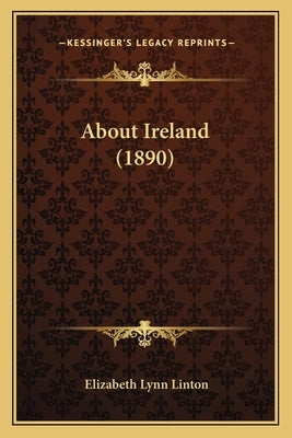 About Ireland (1890) by Linton, Elizabeth Lynn