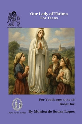 Our Lady of Fatima For Youth - Book One: Ages 13 to 16 anos by Lopes, Monica