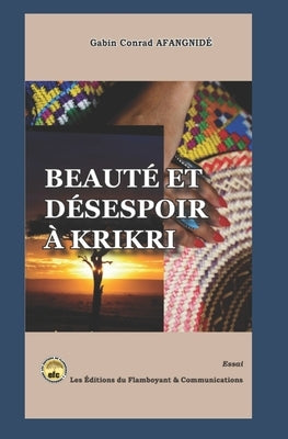 Beauté et désespoir à Krikri by Afangnide, Gabin Conrad