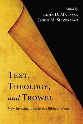 Text, Theology, and Trowel by Matassa, Lidia D.