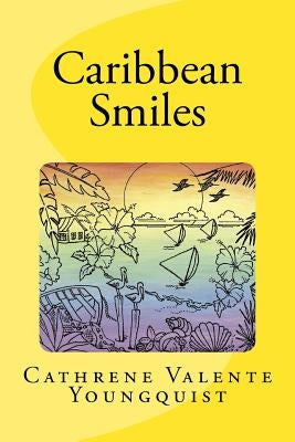 Caribbean Smiles: Poems from Paradise by Youngquist, Cathrene Valente