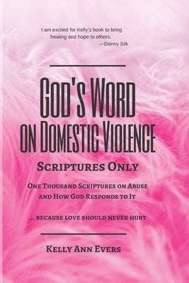 God's Word on Domestic Violence, LARGE PRINT: Scriptures Only, One Thousand Scriptures on Abuse and How God Responds to It by Evers, Kelly Ann