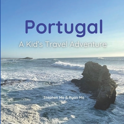 Portugal - A Kid's Travel Adventure by Mo, Ryan