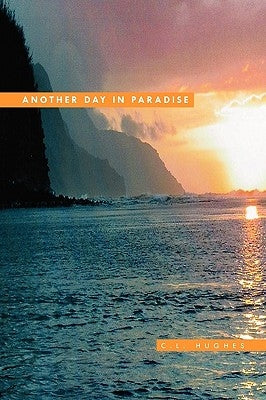 Another Day in Paradise by Hughes, C. L.