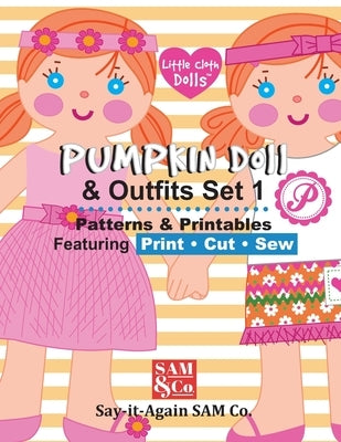 Pumpkin Doll & Outfits Pattern Set 1: Patterns & Printables Featuring Print Cut Sew by Tate Sullivan, Jenny