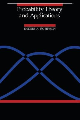 Probability Theory and Applications by Robinson, Enders A.