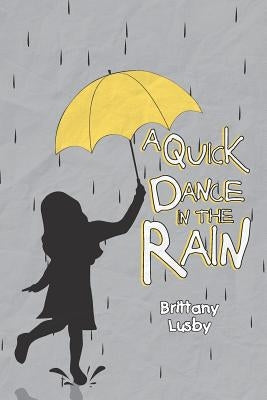 A Quick Dance in the Rain by Lusby, Brittany