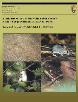 Biotic Inventory in the Schwoebel Tract at Valley Forge National Historical Park by Kubel, Jacob E.