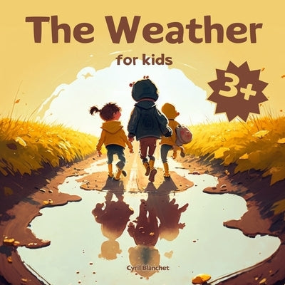 The Weather for Kids by Blanchet, Cyril