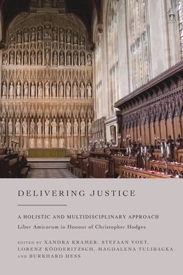 Delivering Justice: A Holistic and Multidisciplinary Approach by Kramer, Xandra