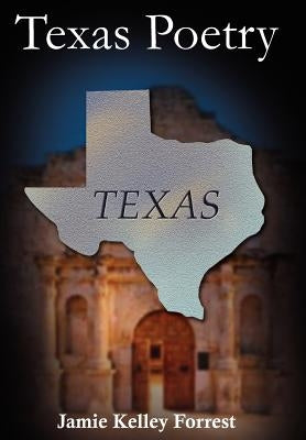 Texas Poetry by Forrest, Jamie Kelley