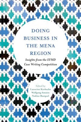 Doing Business in the Mena Region: Insights from the Efmd Case Writing Competition by Kerbache, Laoucine