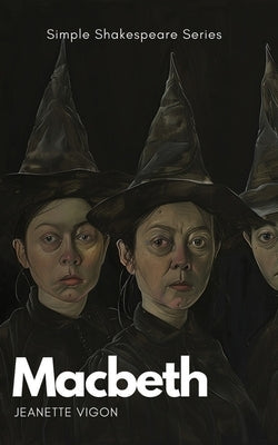 Macbeth Simple Shakespeare Series: The classic play adapted to modern language by Vigon, Jeanette