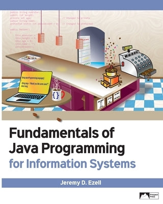 Fundamentals of Java Programming for Information Systems by Ezell, Jeremy D.