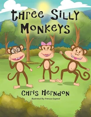 Three Silly Monkeys by Herndon, Chris