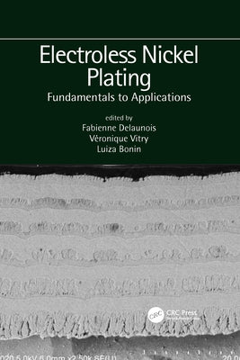 Electroless Nickel Plating: Fundamentals to Applications by Delaunois, Fabienne