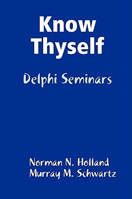 Know Thyself: Delphi Seminars by Holland, Norman N.