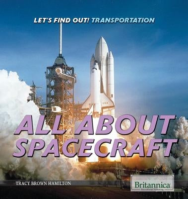 All about Spacecraft by Brown Hamilton, Tracy