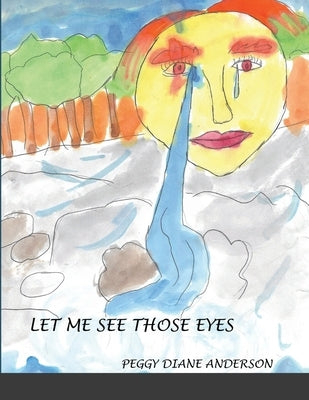 Let Me See Those Eyes by Anderson, Peggy Diane