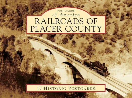 Railroads of Placer County by Sommers, Arthur