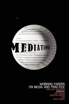 Mediations: Working papers on media and practice by Rogers, Christine