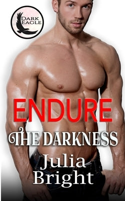 Endure the Darkness by Bright, Julia