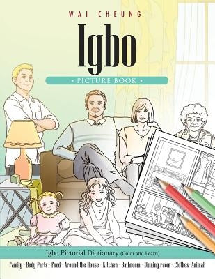 Igbo Picture Book: Igbo Pictorial Dictionary (Color and Learn) by Cheung, Wai