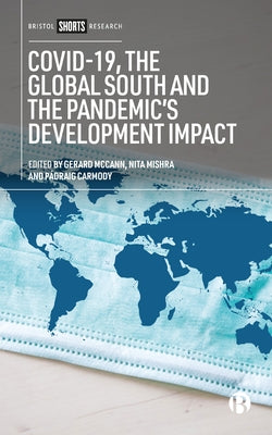 Covid-19, the Global South and the Pandemic's Development Impact by McCann, Gerard