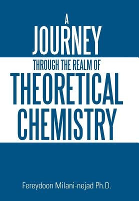 A Journey Through the Realm of Theoretical Chemistry by Milani-Nejad, Fereydoon