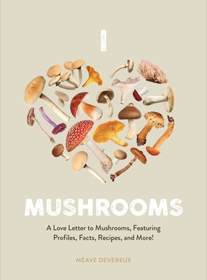 Mushroom Miscellany: A Love Letter to Mushrooms by Nozedar, Adele
