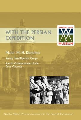 With the Persian Expedition [1918] by Donohoe, M. H.