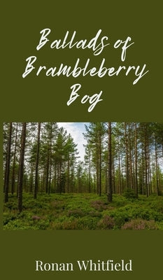 Ballads of Brambleberry Bog by Whitfield, Ronan